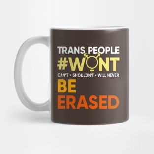 Trans People Wont Be Erased #wontbeerased Mug